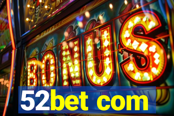 52bet com